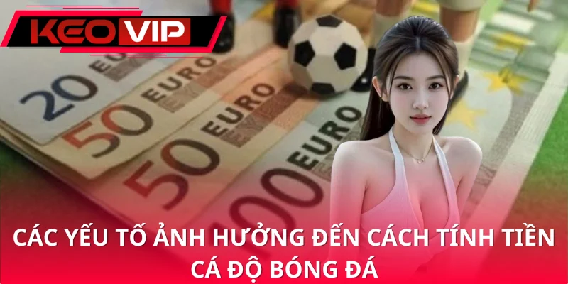 Các yếu tố ảnh hưởng đến tiền thưởng cá cược