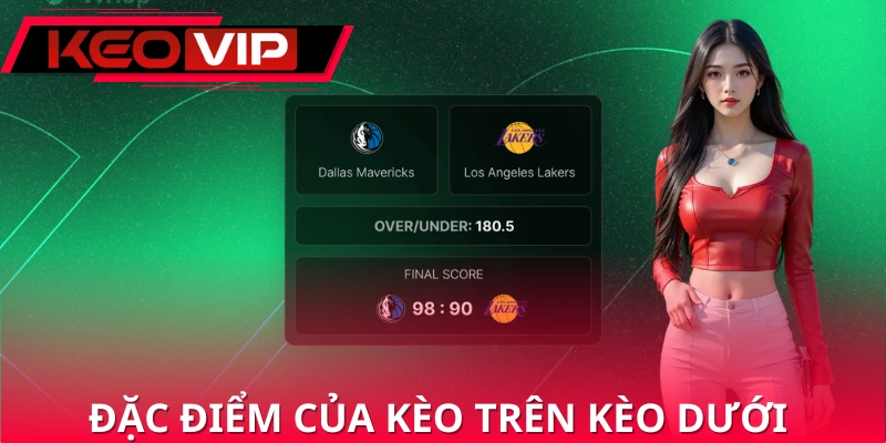 Đặc điểm khi chơi kèo trên kèo dưới