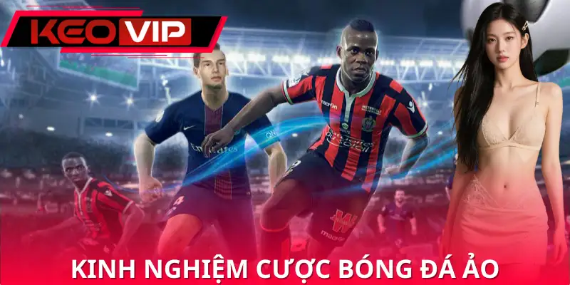 Vài kinh nghiệm chơi bóng đá ảo được đúc kết từ chuyên gia